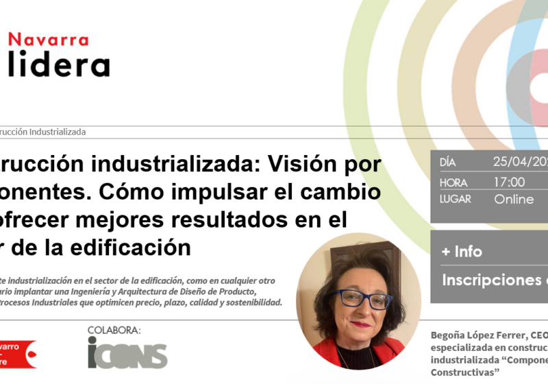 Imagen de la noticia Construcción industrializada: Visión por componentes. Cómo impulsar el cambio para ofrecer mejores resultados en el sector de la edificación